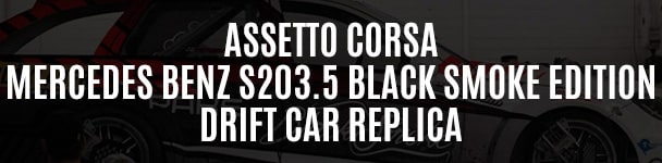 Assetto Corsa Mercedes Benz S203.5 Black Smoke Edition replica - Black Smoke Ltd